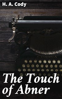 The Touch of Abner - H. A. Cody - E-Book