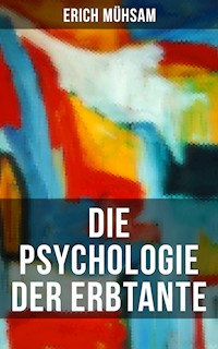 Die Psychologie der Erbtante - Erich Mühsam - E-Book
