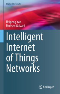 Intelligent Internet of Things Networks - Haipeng Yao - E-Book