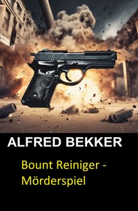 Bount Reiniger - Mörderspiel - Alfred Bekker - E-Book