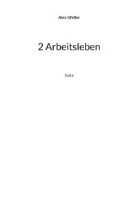 2 Arbeitsleben - Alex Gfeller - E-Book