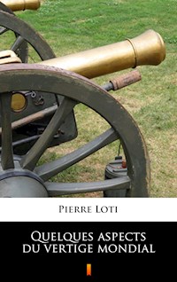 Quelques aspects du vertige mondial - Pierre Loti - E-Book