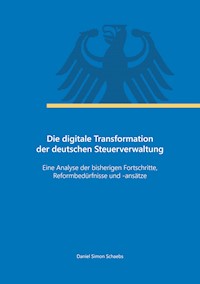 Die digitale Transformation der deutschen Steuerverwaltung - Daniel Simon Schaebs - E-Book