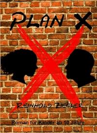 Plan X - Reinhold Ziegler - E-Book