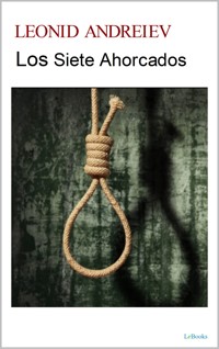 LOS SIETE AHORCADOS - Leonid Andreiev - E-Book