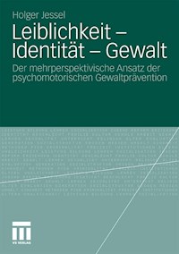 Leiblichkeit - Identität - Gewalt - Holger Jessel - E-Book