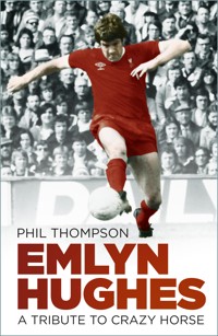 Emlyn Hughes - Phil Thompson - E-Book