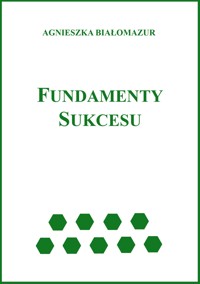 Fundamenty sukcesu - Agnieszka Białomazur - E-Book