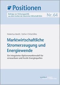 Marktwirtschaftliche Stromerzeugung und Energiewende - Hubertus Bardt - E-Book