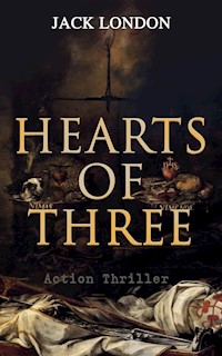 HEARTS OF THREE (Action Thriller) - Jack  London - E-Book