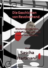 Die Geschichten von Revolverhand - Sascha Hartmann - E-Book