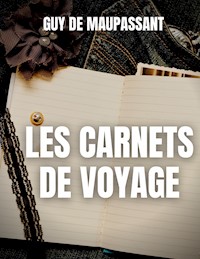 Les carnets de voyage - Guy de Maupassant - E-Book