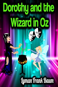 Dorothy and the Wizard in Oz - Lyman Frank Baum - Lyman Frank Baum - E-Book