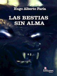 Las bestias sin alma - Hugo Alberto Faria - E-Book
