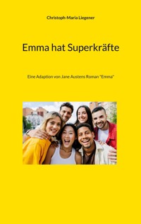 Emma hat Superkräfte - Christoph-Maria Liegener - E-Book