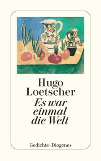 Es war einmal die Welt - Hugo Loetscher - E-Book