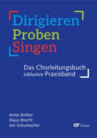 Dirigieren – Proben – Singen. Das Chorleitungsbuch - Anne Köhler - E-Book