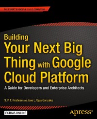 Building Your Next Big Thing with Google Cloud Platform - Jose Ugia Gonzalez - E-Book