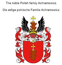 The noble Polish family Achramowicz. Die adlige polnische Familie Achramowicz. - Werner Zurek - E-Book