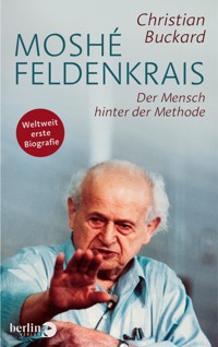 Moshé Feldenkrais - Christian Buckard - E-Book