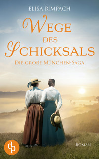 Wege des Schicksals | Die große historische Familiensaga über Liebe, Verrat und den Mut zum Neubeginn - Elisa Rimpach - E-Book