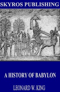A History of Babylon - Leonard W. King - E-Book