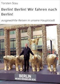 Berlin! Berlin! Wir fahren nach Berlin! - Torsten Stau - E-Book