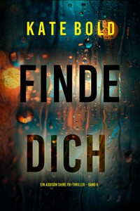 Finde dich (Ein Addison Shine FBI-Thriller – Band 6) - Kate Bold - E-Book