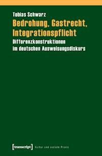 Bedrohung, Gastrecht, Integrationspflicht - Tobias Schwarz - E-Book