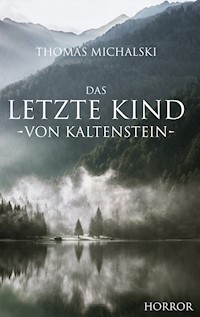 Das letzte Kind von Kaltenstein - Thomas Michalski - E-Book