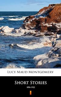 Short Stories - Lucy Maud Montgomery - E-Book