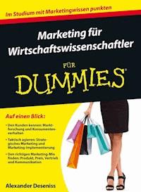 Marketing für Wirtschaftswissenschaftler für Dummies - Alexander Deseniss - E-Book