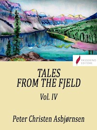 Tales from the Fjeld (Vol.4) - Peter Christen Asbjørnsen - E-Book