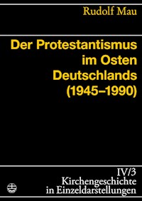 Der Protestantismus im Osten Deutschlands (1945-1990) - Rudolf Mau - E-Book