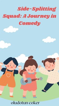 Side-Splitting Squad: A Journey in Comedy - Oludotun Coker - E-Book