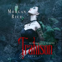 Trahison: Mémoires D'un Vampire – Livre Trois - Morgan Rice - Hörbuch