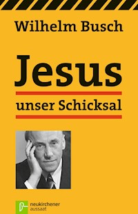 Jesus unser Schicksal - Wilhelm Busch - E-Book