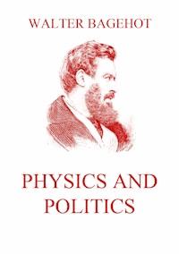 Physics and Politics - Walter Bagehot - E-Book