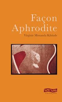 Façon Aphrodite - Virginie Mouanda Kibinde - E-Book