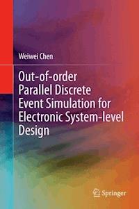 Out-of-order Parallel Discrete Event Simulation for Electronic System-level Design - Weiwei Chen - E-Book