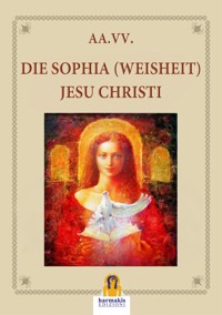 Die Sophia (Weisheit) Jesu Christi - V.V.A.A. - E-Book