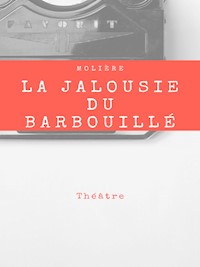 La Jalousie du Barbouillé - Molière . - E-Book