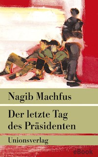 Der letzte Tag des Präsidenten - Nagib Machfus - E-Book