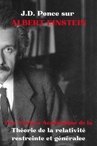 J.D. Ponce sur Albert Einstein : Une Analyse Académique de la Théorie de la relativité restreinte et générale - J.D. Ponce - E-Book