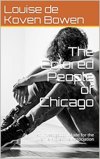 The Colored People of Chicago / An Investigation Made for the Juvenile Protective Association - Miriam Schaffner - E-Book