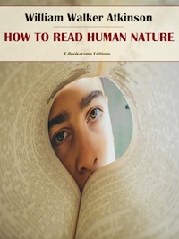 How to Read Human Nature - William Walker Atkinson - E-Book