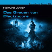 Dreamland Grusel, Folge 53: Das Grauen von Blackmoore - Raimund Junker - Hörbuch