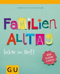 Familienalltag locker im Griff - Cordula Nussbaum - E-Book