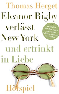 Eleanor Rigby verlässt New York und ertrinkt in Liebe - Thomas Herget - E-Book