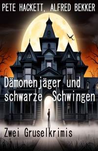 Dämonenjäger und schwarze Schwingen: Zwei Gruselkrimis - Alfred Bekker - E-Book